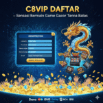C8VIP DAFTAR – Sensasi Bermain Game Gacor